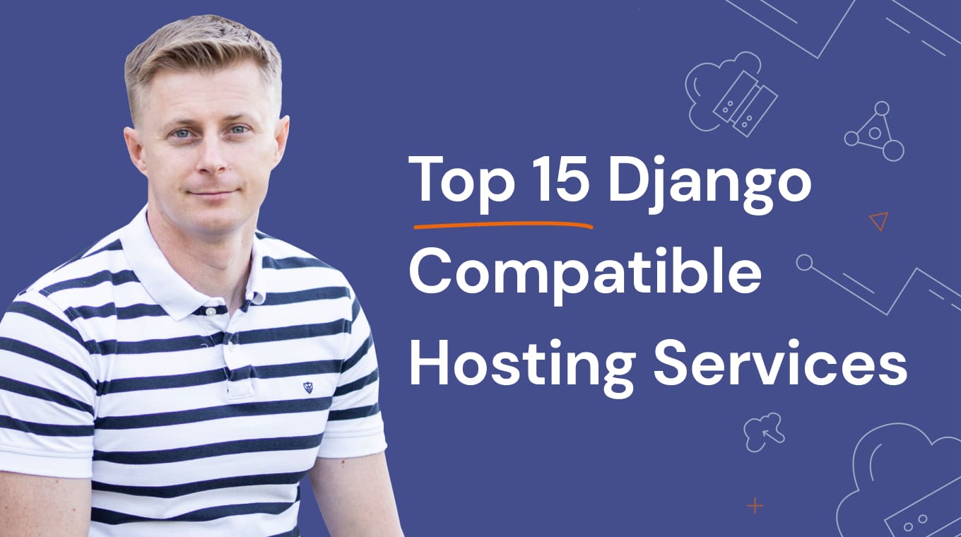 Top 15 Django Hosting Services: Pros and Cons