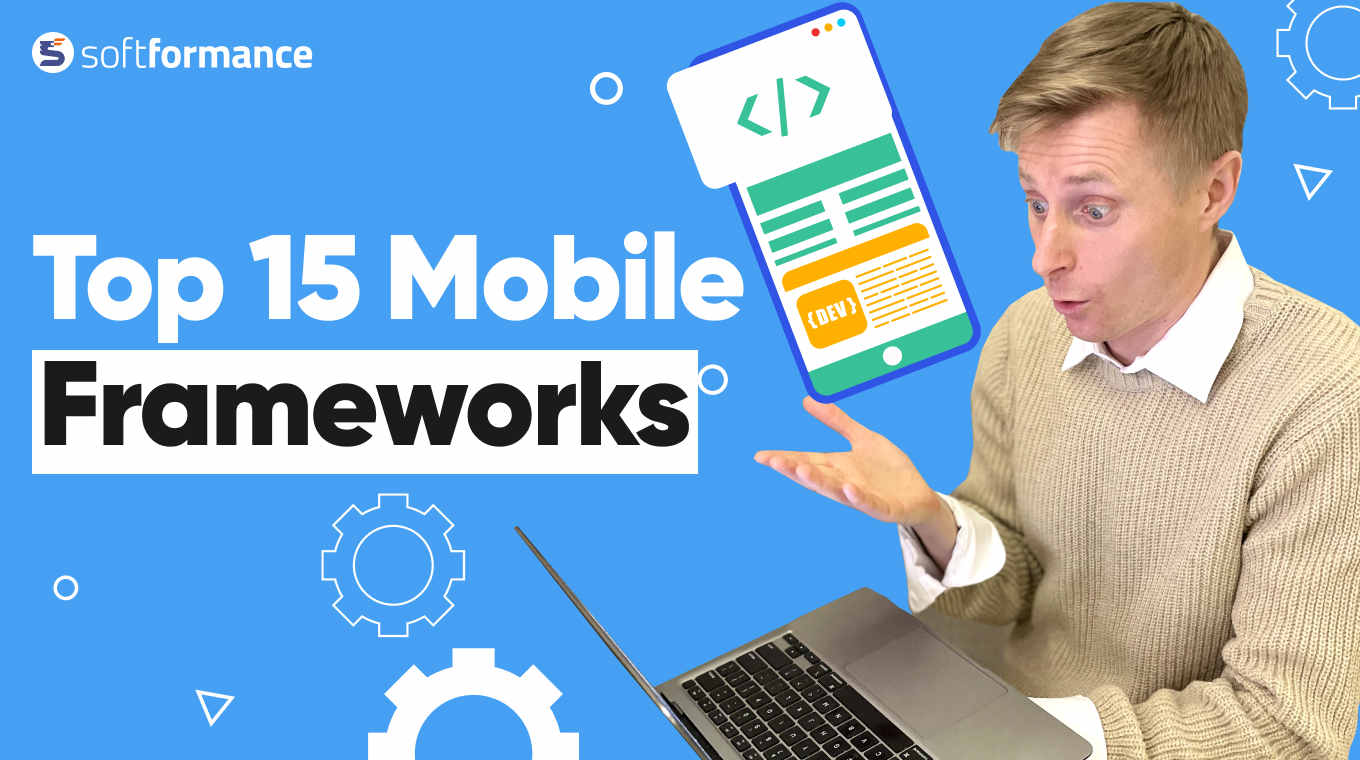 Top 15 Mobile App Development Frameworks [2022]