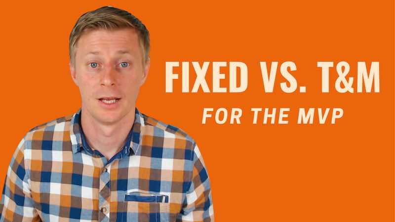 Time & Material vs. Fixed Price for the MVP?