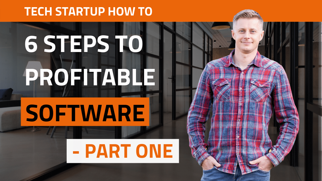 6 Steps to Profitable Software (Part 1)